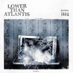Lower Than Atlantis : Far Q